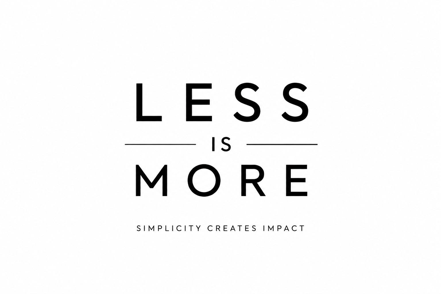 less is more